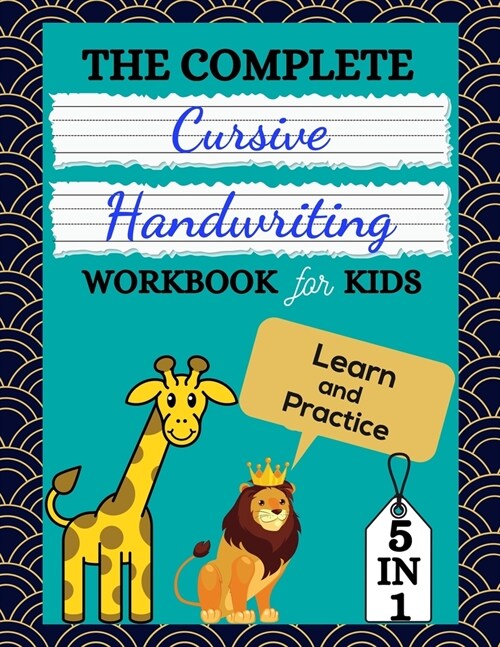 The Complete Cursive Handwriting Workbook For Kids : 5 in 1 Beginning Cursive Handwriting Practice To Learn Tracing Letter, Numbers, Words, Sentence & (Paperback)