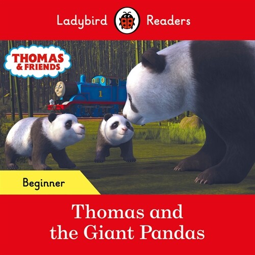 Ladybird Readers Beginner Level - Thomas the Tank Engine - Thomas and the Giant Pandas (ELT Graded Reader) (Paperback)