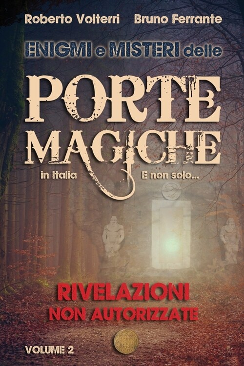 Enigmi e Misteri delle Porte Magiche in Italia. E non solo... - Vol. 2: Rivelazioni Non Autorizzate (Paperback)