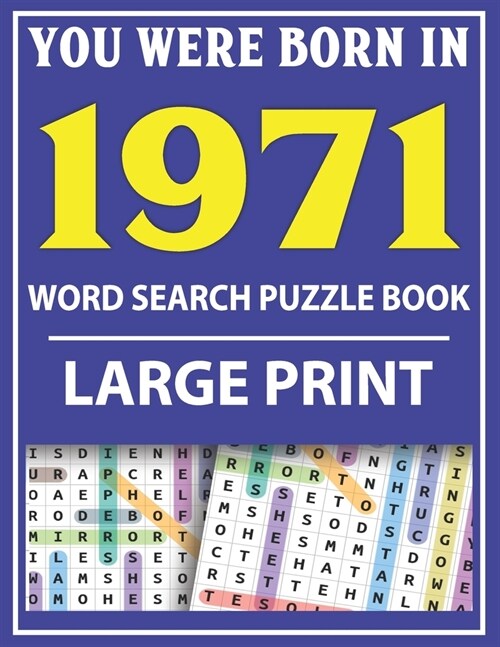 Large Print Word Search Puzzle Book: You Were Born In 1971: Word Search Large Print Puzzle Book for Adults Word Search For Adults Large Print (Paperback)