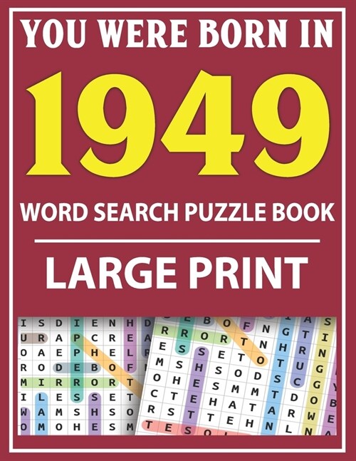 Large Print Word Search Puzzle Book: You Were Born In 1949: Word Search Large Print Puzzle Book for Adults Word Search For Adults Large Print (Paperback)