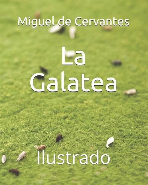 La Galatea: Ilustrado (Paperback)