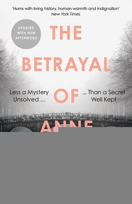 The Betrayal of Anne Frank : A Cold Case Investigation (Paperback)