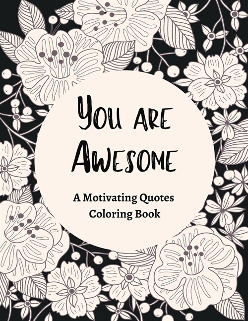 You Are Awesome A Motivating Quotes Coloring Book: Good Vibes Gifts For Women (Paperback)