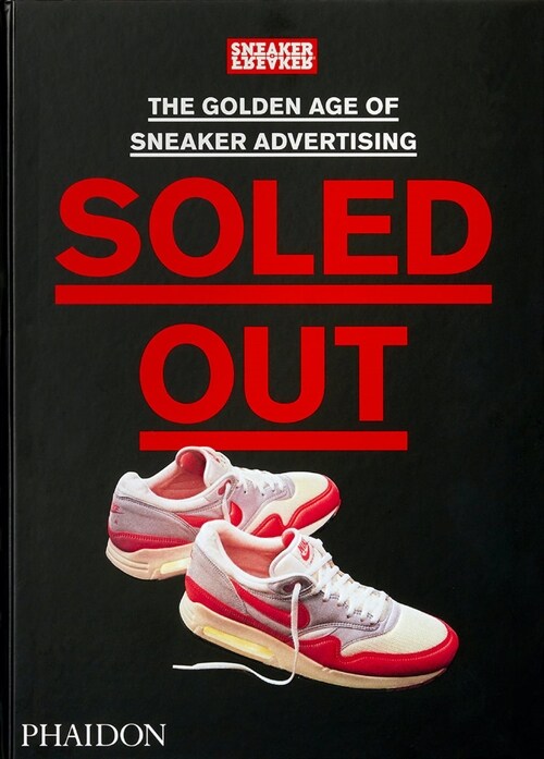 Soled Out : The Golden Age of Sneaker Advertising (A Sneaker Freaker Book) (Hardcover)