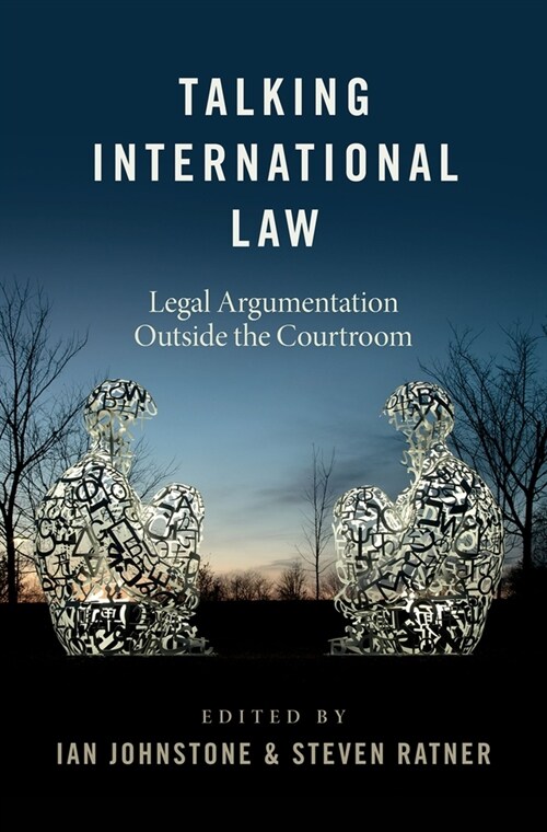 Talking International Law: Legal Argumentation Outside the Courtroom (Hardcover)