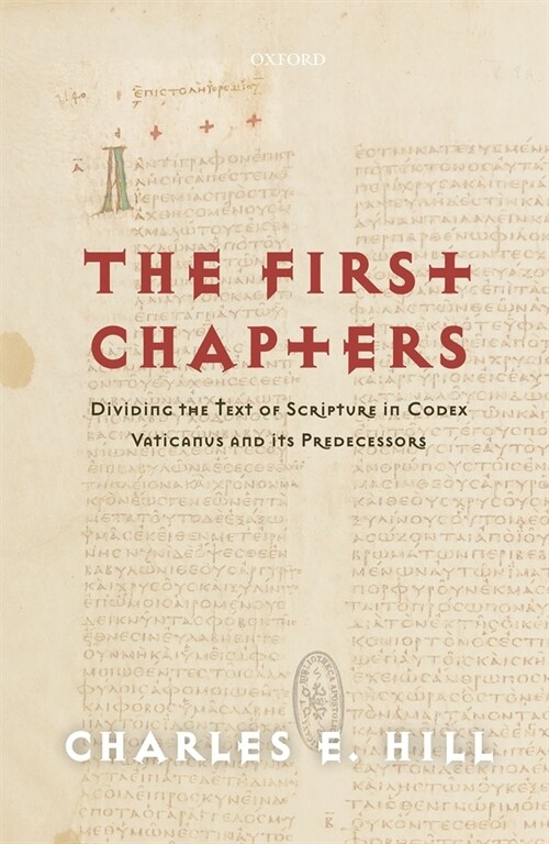 The First Chapters : Dividing the Text of Scripture in Codex Vaticanus and Its Predecessors (Hardcover)