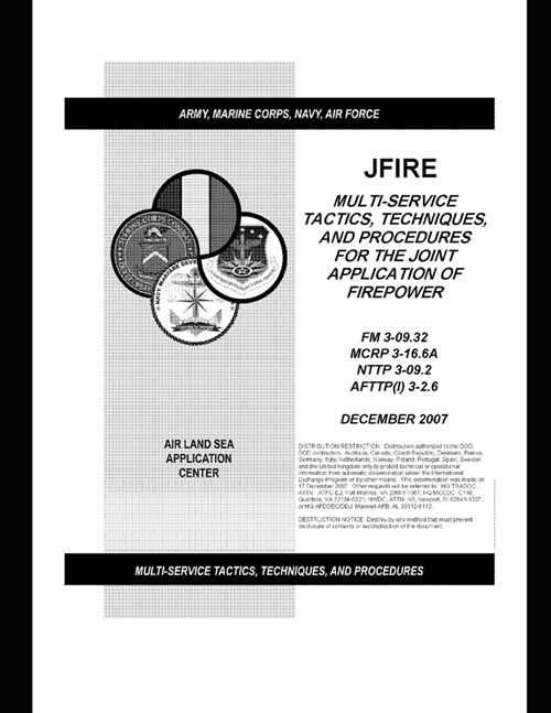 FM 3-09.32 MULTI-SERVICE TACTICS, TECHNIQUES, AND PROCEDURES FOR THE JOINT APPLICATION OF FIREPOWER (Paperback)