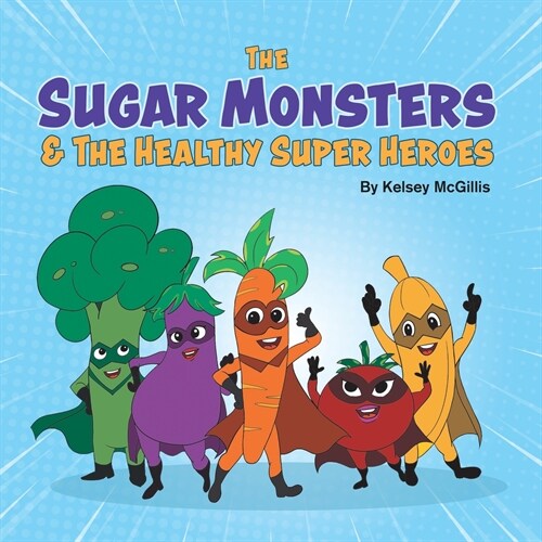 The Sugar Monsters & The Healthy Super Heroes (Paperback)