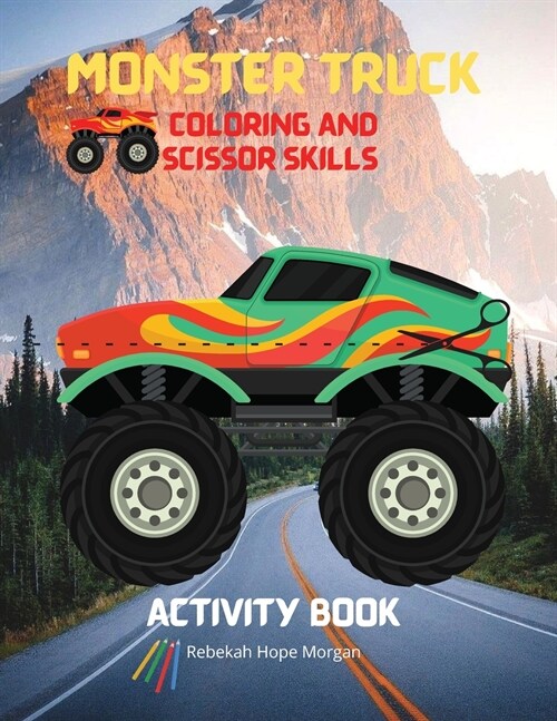 Monster Truck Coloring and Scissor Skills Activity Book: Discover a Unique Collection of Coloring and Scissor Skills Pages Relaxing Coloring and Activ (Paperback)