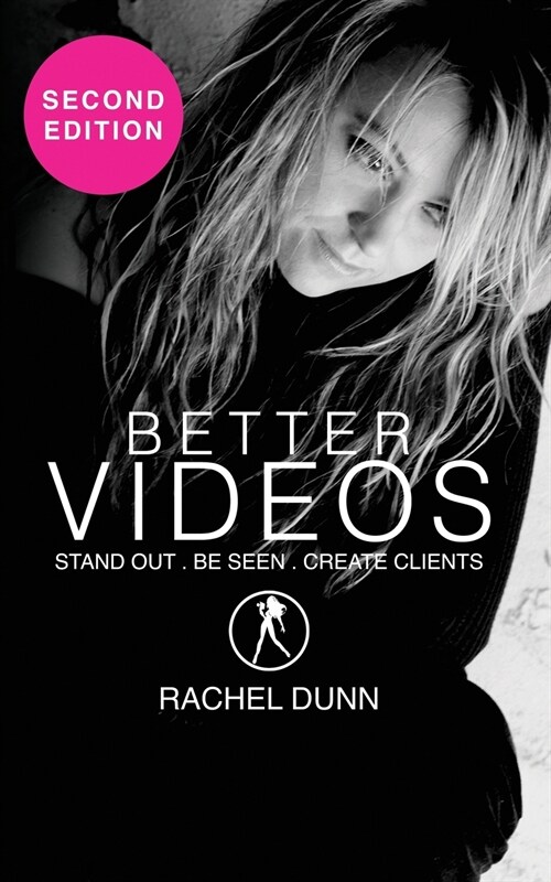 Better Videos: Stand out. Be Seen. Create Clients (Paperback)