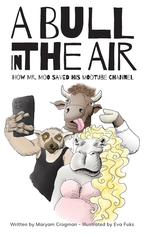 A Bull In The Air: How Mr. Moo Saved His MooTube Channel (Hardcover)
