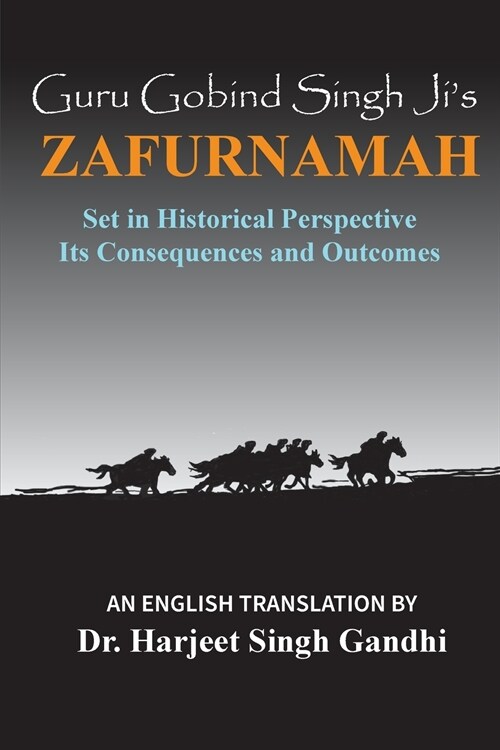 Guru Gobind Singh Jis Zafurnamah: Set in Historical Perspective; Its Consequences and Outcomes (Paperback)
