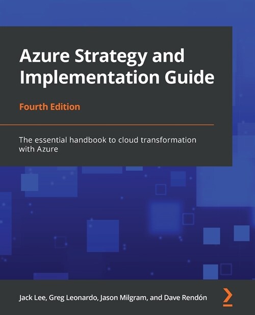 Azure Strategy and Implementation Guide : The essential handbook to cloud transformation with Azure, 4th Edition (Paperback, 4 Revised edition)