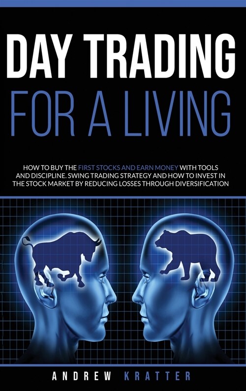 Day Trading for a living: in the stock market by reducing losses through diversification (Hardcover)