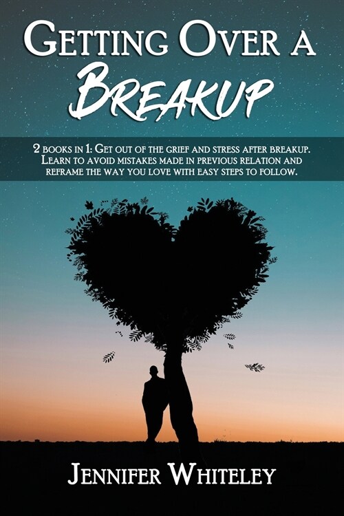 Getting Over a Breakup: 2 books in 1: Get out of the grief and stress after breakup. Learn to avoid mistakes made in previous relation and ref (Paperback)