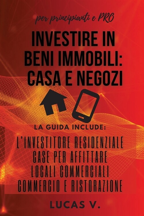 Investire in Beni Immobili: la guida include: LINVESTITORE RESIDENZIALE, CASE PER AFFITTARE, LOCALI COMMERCIALI, COMMERCIO E RISTORAZIONE - real (Paperback, 5)