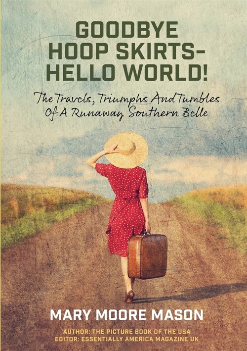 Goodbye Hoop Skirts - Hello World! (Paperback)