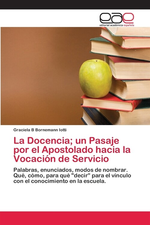 La Docencia; un Pasaje por el Apostolado hacia la Vocaci? de Servicio (Paperback)