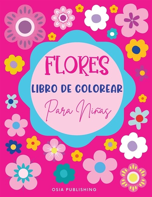 Flores Libro de Colorear Para Ni?s: Libro para colorear con incre?les dise?s de flores para ni?s, hermosas p?inas para colorear de flores para ni (Paperback)