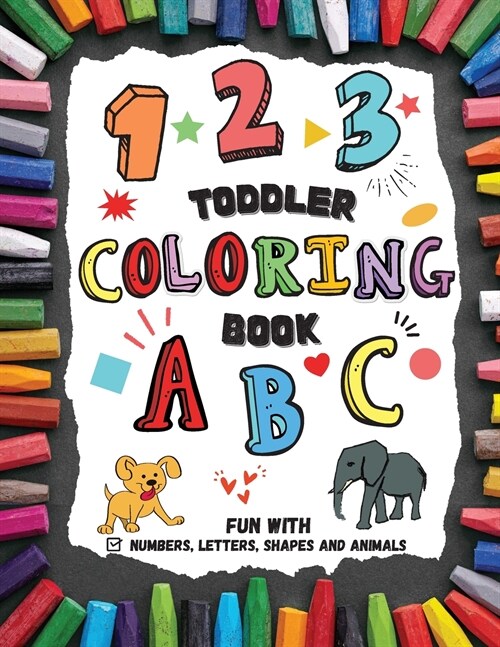 Toddler Coloring Book - Fun with Numbers, Letters, Shapes and Animals (Paperback)