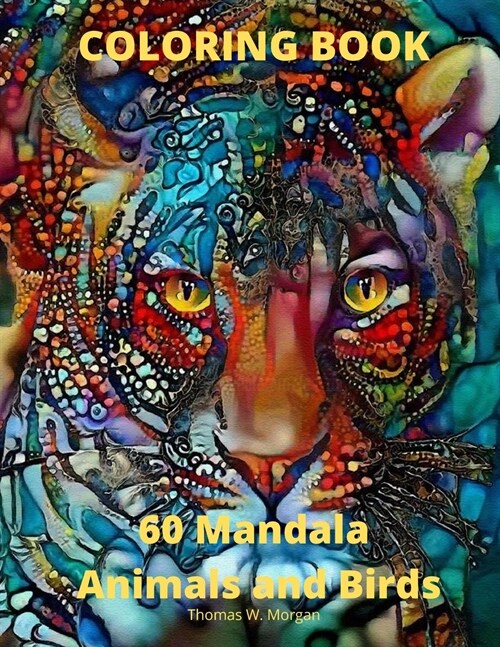 60 Mandala Animals and Birds Coloring Book: 60 Premium Coloring Pages with Amazing Designs Stress Relieving Mandala Designs with Animals and Birds for (Paperback)