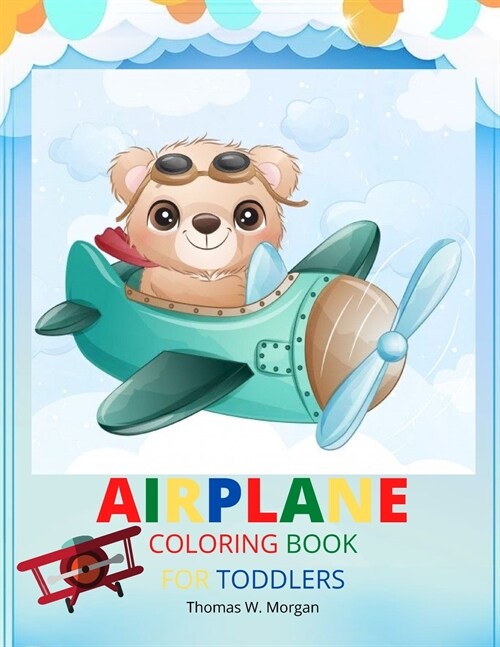 Airplane Coloring Book for Toddlers: - Amazing Airplanes Coloring and Activity Book for Toddlers with Ages 2-5 Beautiful Coloring Pages with a Variety (Paperback)