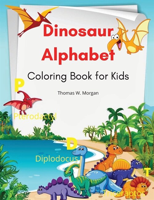 Dinosaur Alphabet Coloring Book for Kids: Amazing coloring book with adorable dinosaurs and alphabet for boys and girls Ages 3-8 A great gift for kids (Paperback)