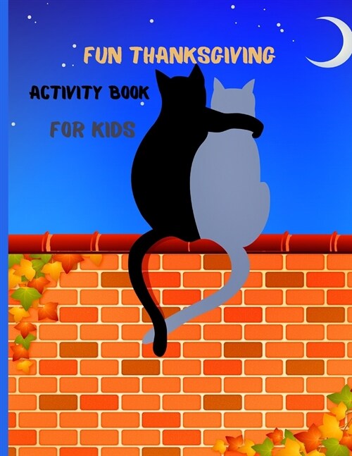 Fun Thanksgiving Activity Book For Kids: Ages 6-10 A Fun Activities Thanksgiving Holiday Activity Book for Children to learn Coloring Pages, Dot To Do (Paperback)