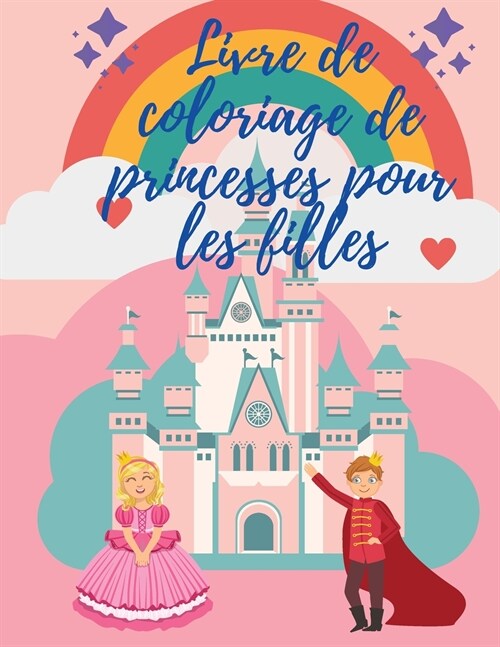 Livre de coloriage de princesses pour les filles: De belles pages ?colorier incluant des princesses, un livre de coloriage mignon pour les filles, le (Paperback)