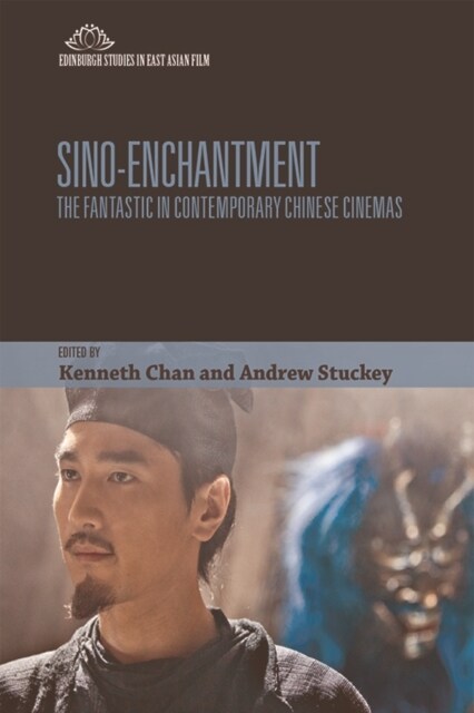 Sino-Enchantment : The Fantastic in Contemporary Chinese Cinemas (Hardcover)