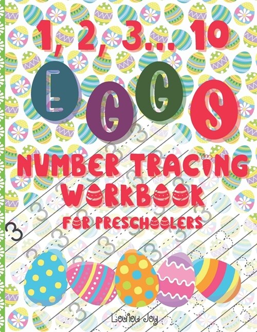 1, 2, 3... 10 eggs Number Tracing Workbook for Preschoolers: Number Activities for Preschoolers: Practice Number Tracing, Count from 1 to 10, Color, S (Paperback)