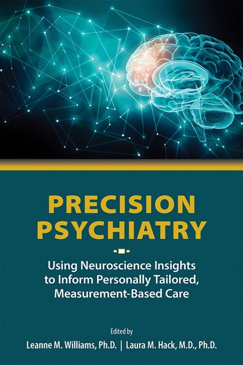 Precision Psychiatry: Using Neuroscience Insights to Inform Personally Tailored, Measurement-Based Care (Paperback)