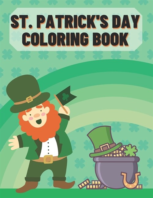 St. Patricks Day Coloring Book: Fun Coloring Book For Kids on the Occasion St. Patricks Day! (Paperback)