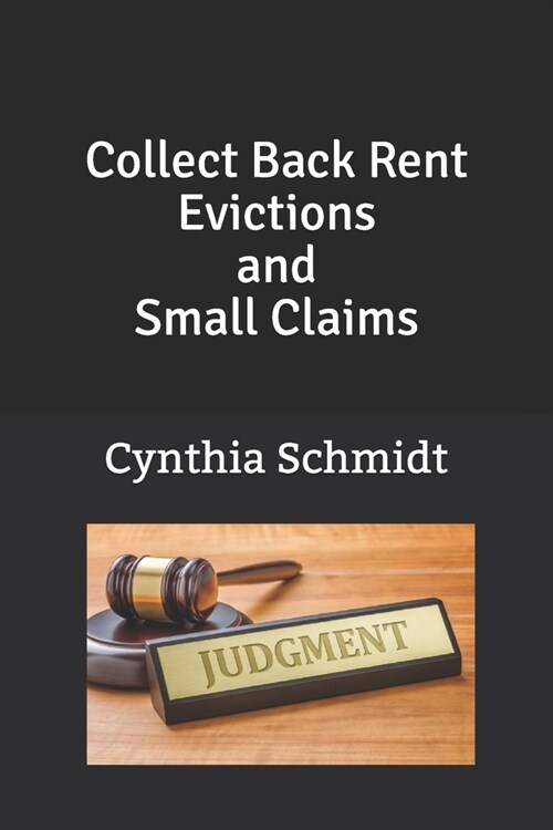 Collect Back Rent Evictions and Small Claims (Paperback)