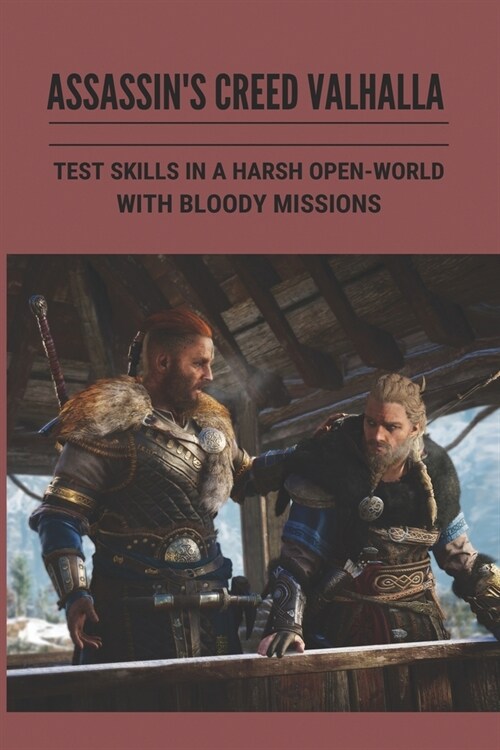Assassins Creed Valhalla: Test Skills In A Harsh Open-World With Bloody Missions: AssassinS Creed Valhalla Special Guides (Paperback)