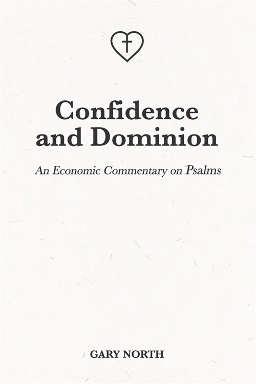 Confidence and Dominion: An Economic Commentary on Psalms (Paperback)