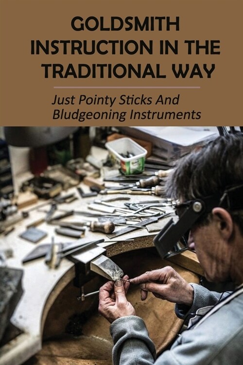 Goldsmith Instruction In The Traditional Way: Just Pointy Sticks And Bludgeoning Instruments: Goldsmiths Ring Size Guide (Paperback)