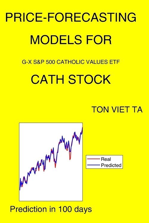 Price-Forecasting Models for G-X S&P 500 Catholic Values ETF CATH Stock (Paperback)