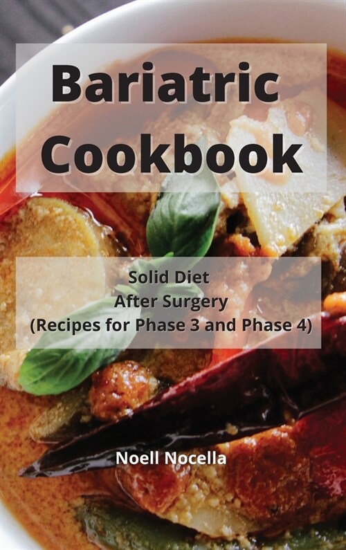 Bariatric Cookbook: Solid Diet After Surgery (Recipes for Phase 3 and Phase 4) (Hardcover)
