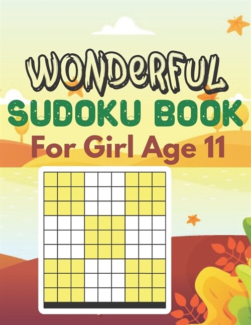 Wonderful Sudoku Book For Girl Age 11: A Book Type Of Kids beautiful Brain Games Gift From mother (Paperback)