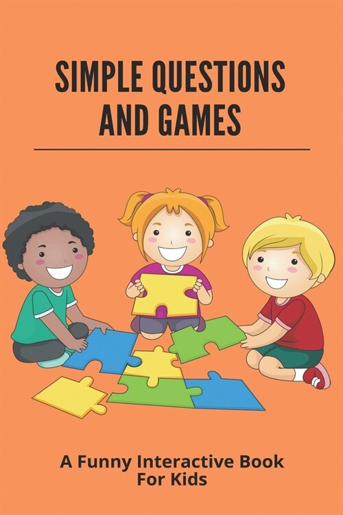 Simple Questions And Games: A Funny Interactive Book For Kids: Colorful ChildrenS Books (Paperback)