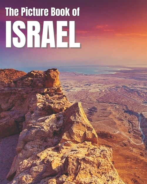 The Picture Book of Israel: A Colorful Book of the Israeli Countryside for Travel Lovers & Seniors with Dementia - Nostalgic Gift for Alzheimers (Paperback)
