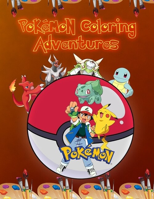 Pokemon Coloring Adventures: Enjoy lots of beautiful colors around us for our Pokemon friends (Paperback)