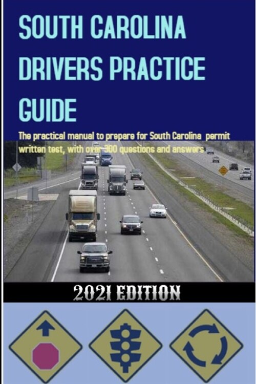 South Carolina Drivers Practice Guide: The practical manual to prepare for South Carolina permit written test, with over 300 questions and answers (Paperback)