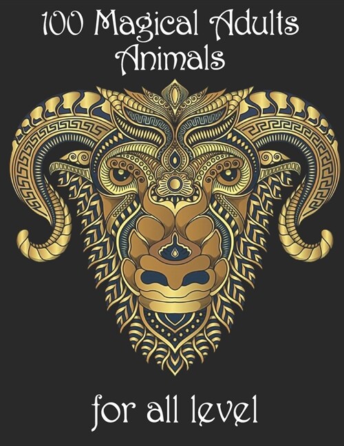 100 magical adults Animals for all level: Coloring Book with Lions, Elephants, Owls, Horses, Dogs, Cats, and Many More! (Animals with Patterns Colorin (Paperback)