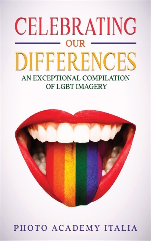 Celebrating Our Differences: An Exceptional Compilation of LGBT Imagery (Hardcover)