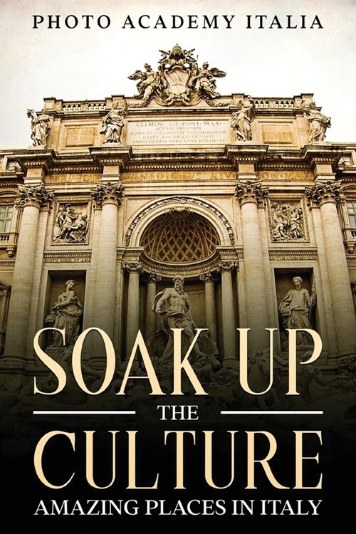Soak Up the Culture: Amazing Places in Italy (Paperback)
