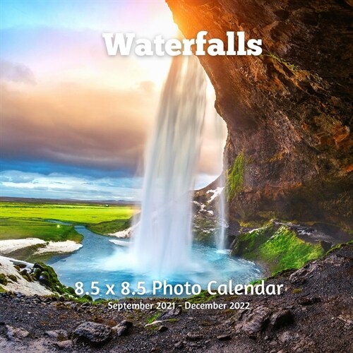 Waterfalls 8.5 X 8.5 Calendar September 2021 -December 2022: Monthly Calendar with U.S./UK/ Canadian/Christian/Jewish/Muslim Holidays- Natural Wonders (Paperback)