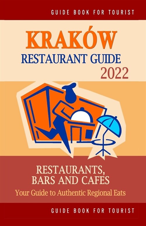 Krak? Restaurant Guide 2022: Your Guide to Authentic Regional Eats in Krak?, Poland (Restaurant Guide 2022) (Paperback)